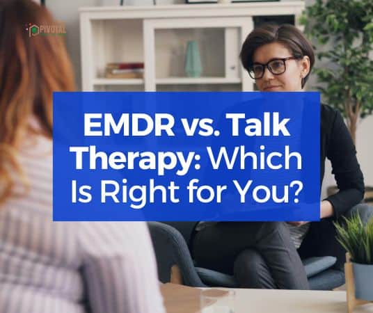 EMDR vs. Talk Therapy: Which Is Right for You?