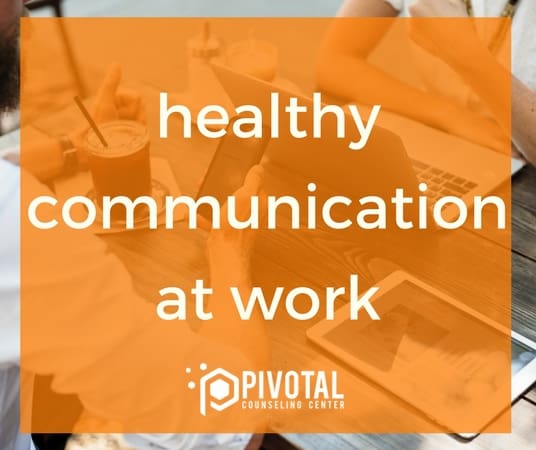 Healthy communication at work