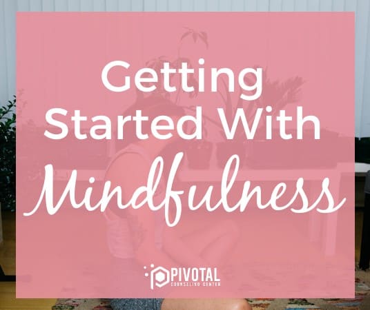 Getting Started With Mindfulness