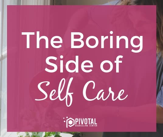 the boring side of self care
