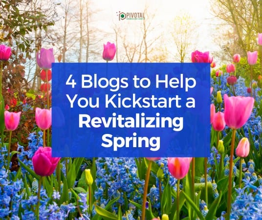 4 Blogs to Help You Kickstart a Revitalizing Spring