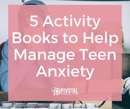 5 Activity Books to Help Manage Teen Anxiety over a pink square on top of a picture of a teen with his head in his hands