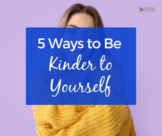 5 Ways to Be Kind to Yourself