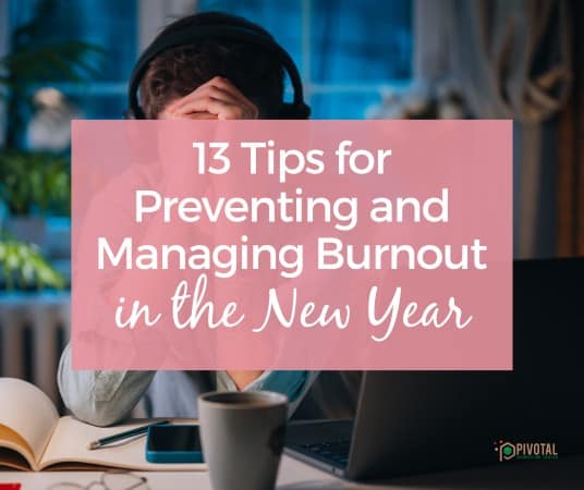 13 Tips for Preventing and Managing Burnout in the New Year