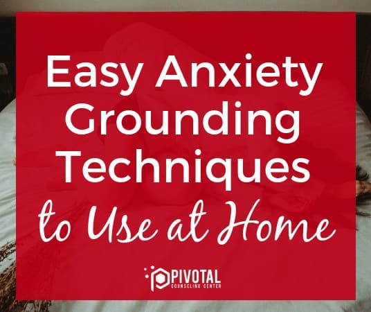 Easy Anxiety Grounding Techniques to Use at Home