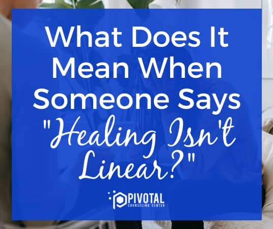 What Does It Mean When Someone Says Healing Isn t Linear 