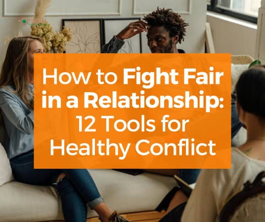 How to Fight Fair in a Relationship: 12 Tools for Healthy Conflict