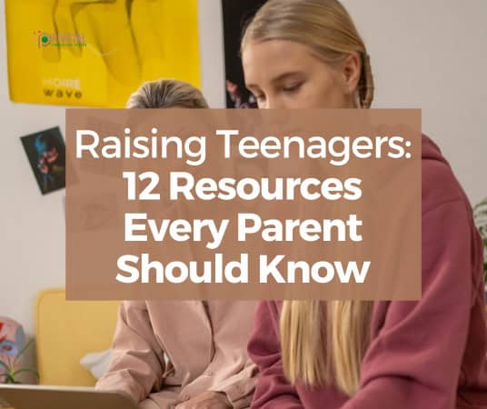 Raising Teenagers: 12 Resources Every Parent Should Know
