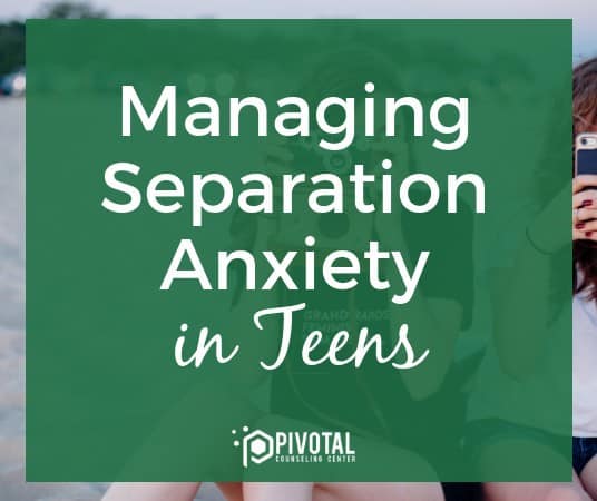 Managing Separation Anxiety in Teens