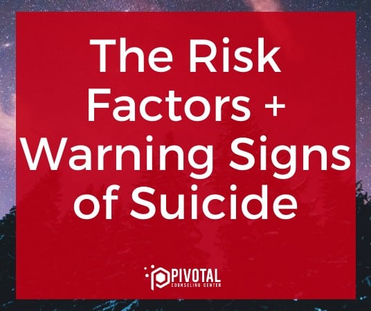 The Risk Factors + Warning Signs of Suicide